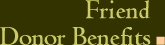 Friend. Donor Benefits