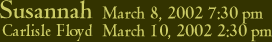 Susannah March 8, 2002 7:30pm March 10, 2002 2:30pm