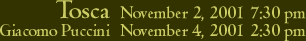 Tosca November 2, 2001 7:30pm November 4, 2001 2:30pm