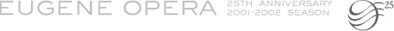 Eugene Opera | 25th Anniversary | 2001-2001 Season